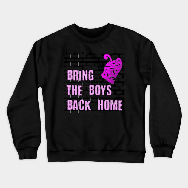 BRING THE BOYS BACK HOME (PINK FLOYD) Crewneck Sweatshirt by RangerScots